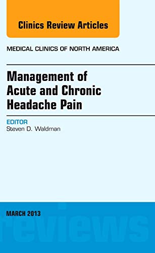 Beispielbild fr Management of Acute and Chronic Headache Pain, An Issue of Medical Clinics (Volume 97-2) (The Clinics: Internal Medicine, Volume 97-2) zum Verkauf von HPB-Red