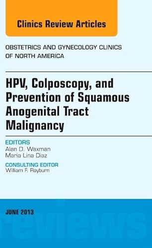 Stock image for HPV, Colposcopy, and Prevention of Squamous Anogenital Tract Malignancy, An Issue of Obstetric and Gynecology Clinics, 1e (The Clinics: Internal Medicine) for sale by Chiron Media