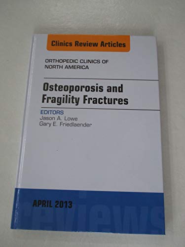 Beispielbild fr Osteoporosis and Fragility Fractures, an Issue of Orthopedic Clinics (Orthopedic Clinics of North America, April 2013) zum Verkauf von Chiron Media