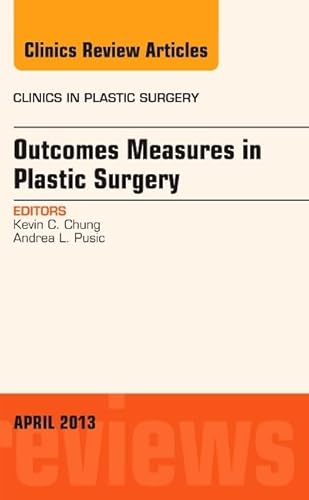 Stock image for Outcomes Measures in Plastic Surgery, An Issue of Clinics in Plastic Surgery, 1e (The Clinics: Surgery) for sale by Chiron Media