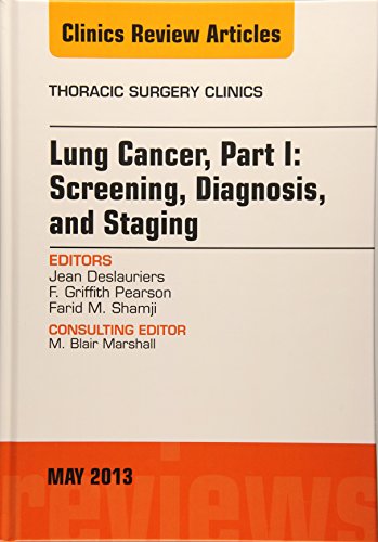 Beispielbild fr Lung Cancer, Part I: Screening, Diagnosis, and Staging, An Issue of Thoracic Surgery Clinics, 1e (The Clinics: Surgery) zum Verkauf von Chiron Media