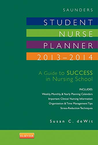 9781455775705: Saunders Student Nurse Planner, 2013-2014: A Guide to Success in Nursing School