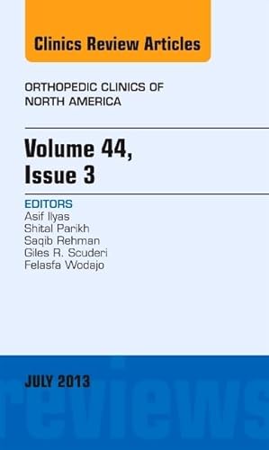 9781455776023: Volume 44, Issue 3, An Issue of Orthopedic Clinics, 1e: Volume 44-3