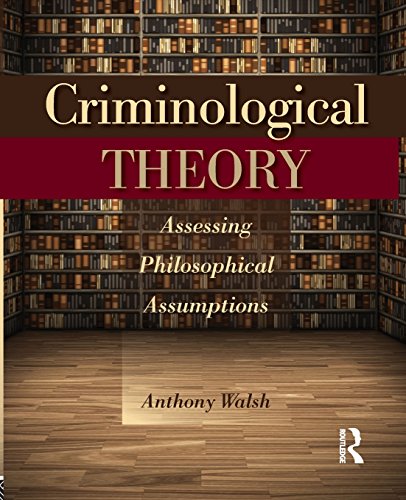 Criminological Theory: Assessing Philosophical Assumptions (9781455777648) by Walsh, Anthony