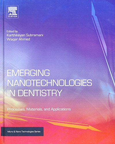 Emerging Nanotechnologies in Dentistry: Processes, Materials and Applications (Micro and Nano Technologies) (9781455778621) by Subramani, Karthikeyan; Ahmed, Waqar