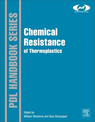 9781455778966: Chemical Resistance of Thermoplastics (Plastics Design Library)