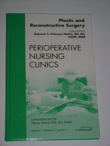 Stock image for Plastic and Reconstructive Surgery, An Issue of Perioperative Nursing Clinics, 1e: Volume 6-2 (The Clinics: Nursing) for sale by Chiron Media