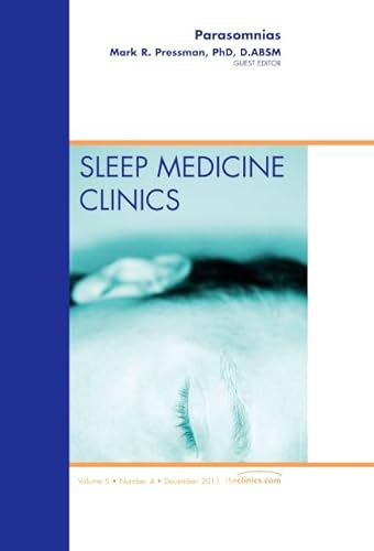9781455779925: Parasomnias, An Issue of Sleep Medicine Clinics (Volume 6-4) (The Clinics: Internal Medicine, Volume 6-4)