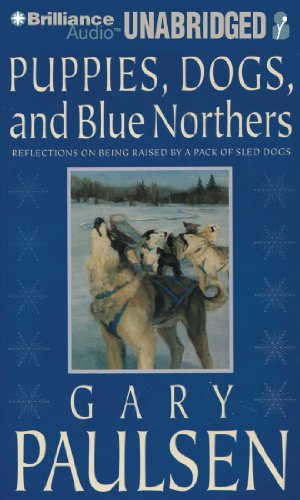 Puppies, Dogs, and Blue Northers: Reflections on Being Raised by a Pack of Sled Dogs (9781455801657) by Paulsen, Gary