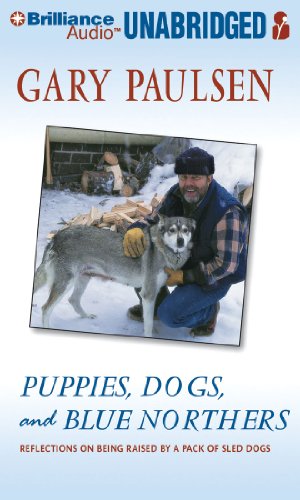 Puppies, Dogs, and Blue Northers: Reflections on Being Raised by a Pack of Sled Dogs (9781455801664) by Paulsen, Gary