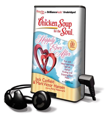 Chicken Soup for the Soul Happily Ever After: Fun and Heartwarming Stories About Finding and Enjoying Your Mate: Library Edition (9781455802005) by [???]
