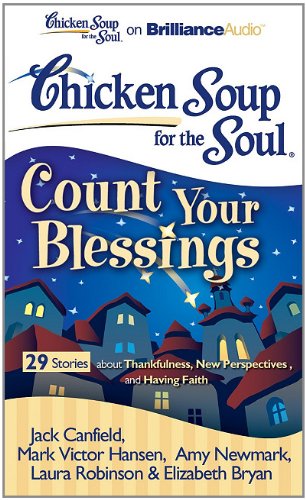 Imagen de archivo de Chicken Soup for the Soul: Count Your Blessings - 29 Stories about Thankfulness, New Perspectives, and Having Faith a la venta por SecondSale