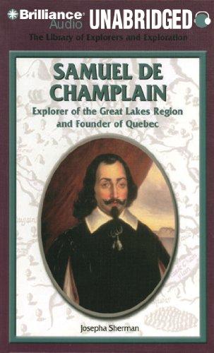 Samuel De Champlain: Explorer of the Great Lakes Region and Founder of Quebec (The Library of Explorers and Exploration) (9781455805174) by Sherman, Josepha