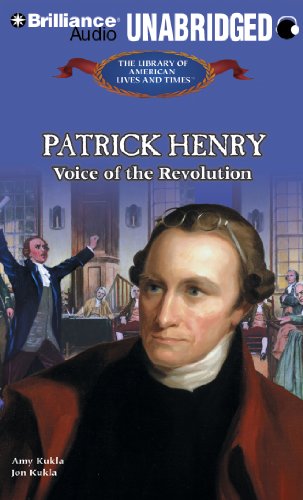 Patrick Henry: Voice of the Revolution (The Library of American Lives and Times Series) (9781455805389) by Kukla, Amy; Kukla, John