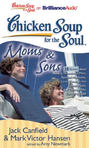 Beispielbild fr Chicken Soup for the Soul: Moms & Sons - 38 Stories about Raising Wonderful Men, Special Moments, Love Through the Generations, and Through the Eyes of a Child zum Verkauf von The Yard Sale Store