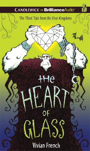 The Heart of Glass: The Third Tale from the Five Kingdoms (Tales from the Five Kingdoms Series) (9781455809875) by French, Vivian