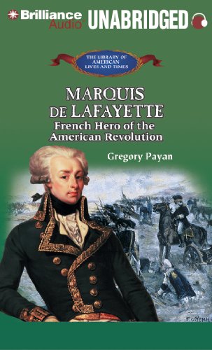 Marquis de Lafayette: French Hero of the American Revolution (The Library of American Lives and Times Series) (9781455811120) by Payan, Gregory