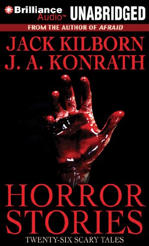 Horror Stories: Twenty-Six Scary Tales (9781455811717) by Kilborn, Jack; Konrath, J.A.