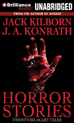 Horror Stories: Twenty-Six Scary Tales (9781455811724) by Kilborn, Jack; Konrath, J.A.