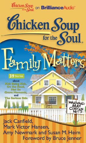 Chicken Soup for the Soul: Family Matters - 39 Stories about Kids Being Kids, On the Road, Not So Grave Moments, and The Serious Side (9781455812318) by Canfield, Jack; Hansen, Mark Victor; Newmark, Amy; Heim, Susan M.