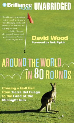 9781455815098: Around the World in 80 Rounds: Chasing a Golf Ball from Tierra Del Fuego to the Land of the Midnight Sun