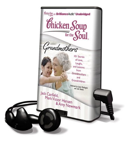 Grandmothers: 101 Stories of Love, Laughs, and Lessons from Grandmothers and Grandchildren (Chicken Soup for the Soul) (9781455822980) by Newmark, Amy; Canfield, Jack; Hansen, Mark Victor