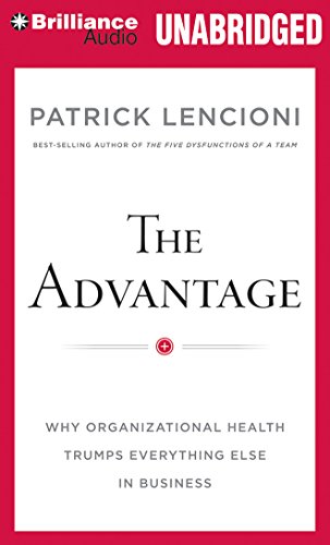 Stock image for The Advantage: Why Organizational Health Trumps Everything Else In Business for sale by SecondSale