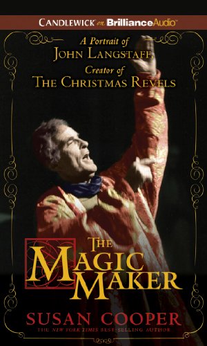 The Magic Maker: A Portrait of John Langstaff Creator of the Christmas Revels (9781455829330) by Cooper, Susan