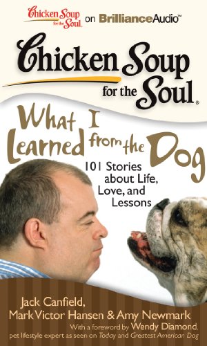 Stock image for Chicken Soup for the Soul: What I Learned from the Dog: 101 Stories about Life, Love, and Lessons for sale by Seattle Goodwill