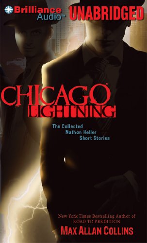 Chicago Lightning: The Collected Nathan Heller Short Stories (A Nathan Heller Novel) (9781455835416) by Collins, Max Allan