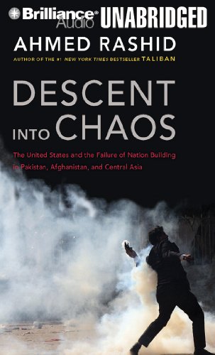 9781455837434: Descent into Chaos: The United States and the Failure of Nation Building in Pakistan, Afghanistan, and Central Asia