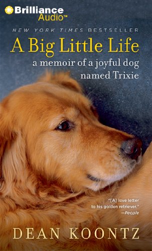 A Big Little Life: A Memoir of a Joyful Dog Named Trixie (9781455841073) by Koontz, Dean