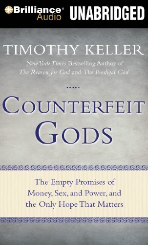 Stock image for Counterfeit Gods: The Empty Promises of Money, Sex, and Power, and the Only Hope that Matters for sale by The Yard Sale Store