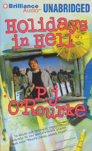 Holidays in Hell: In Which Our Intrepid Reporter Travels to the World's Worst Places and Asks, 'What's Funny About This' (9781455841967) by O'Rourke, P. J.