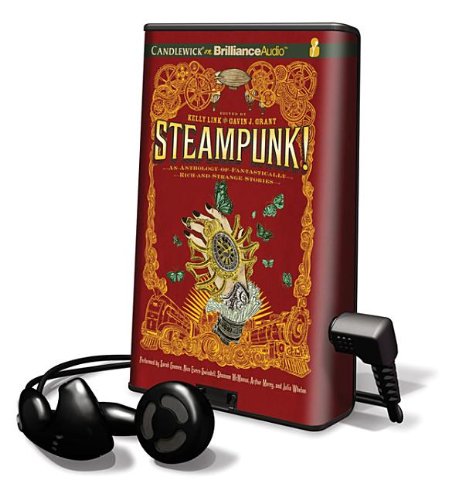 Steampunk!: An Anthology of Fantasically Rich and Strange Stories: Library Edition (9781455843664) by Link, Kelly; Grant, Gavin J.