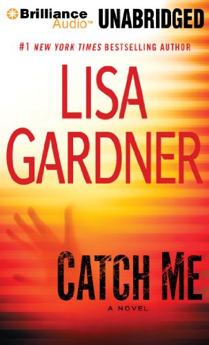 Catch Me: A Novel (Detective D. D. Warren, 6) (9781455847167) by Gardner, Lisa