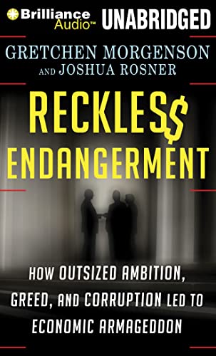 Stock image for Reckless Endangerment: How Outsized Ambition, Greed, and Corruption Led to Economic Armageddon for sale by Half Price Books Inc.