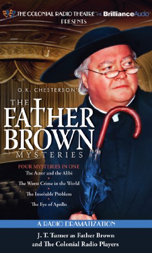 Stock image for Father Brown Mysteries, The - The Actor and the Alibi, The Worst Crime in the World, The Insoluble Problem, and The Eye of Apollo: A Radio Dramatization for sale by SecondSale