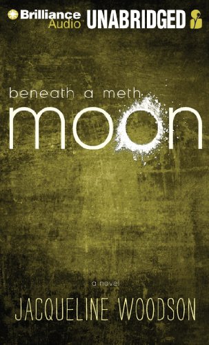 Beneath a Meth Moon: An Elegy (9781455854516) by Woodson, Jacqueline