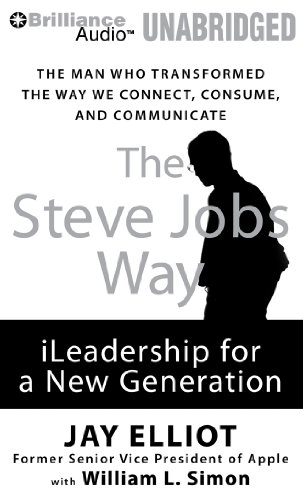 The Steve Jobs Way: iLeadership for a New Generation (9781455855216) by Elliot, Jay; Simon, William L.