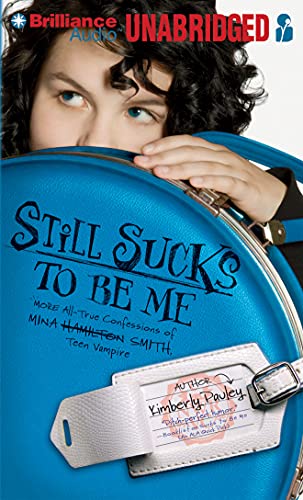 Stock image for Still Sucks to Be Me: The All-True Confessions of Mina Smith, Teen Vampire for sale by Irish Booksellers