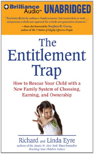The Entitlement Trap: How to Rescue Your Child with a New Family System of Choosing, Earning, and Ownership (9781455866199) by Eyre, Richard; Eyre, Linda