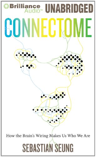 Connectome: How the Brain's Wiring Makes Us Who We Are - Seung, Sebastian