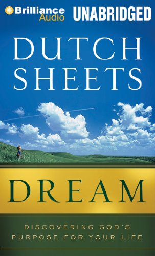 Dream: Discovering God's Purpose for Your Life (9781455869824) by Sheets, Dutch