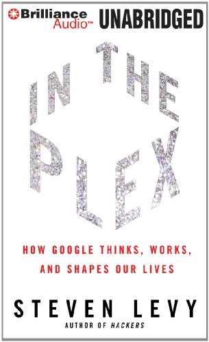 In The Plex: How Google Thinks, Works, and Shapes Our Lives (9781455875733) by Levy, Steven
