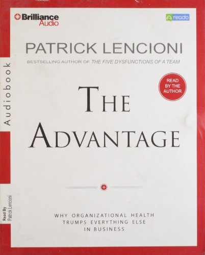 Stock image for The Advantage: Why Organizational Health Trumps Everything Else In Business for sale by HPB-Red