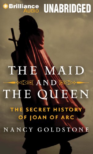 The Maid and the Queen: The Secret History of Joan of Arc (9781455877324) by Goldstone, Nancy