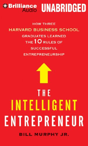 9781455884360: The Intelligent Entrepreneur: How Three Harvard Business School Graduates Learned the 10 Rules of Successful Entrepreneurship