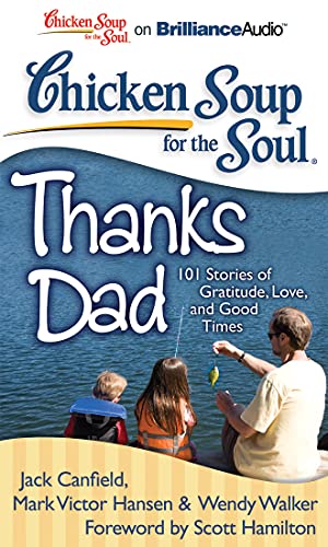 Stock image for Chicken Soup for the Soul: Thanks Dad: 101 Stories of Gratitude, Love, and Good Times for sale by SecondSale