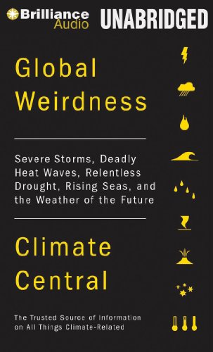 Stock image for Global Weirdness: Severe Storms, Deadly Heat Waves, Relentless Drought, Rising Seas, and the Weather of the Future for sale by The Yard Sale Store